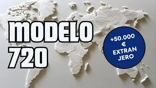 Modelo 720: Declaraci&oacute;n de Bienes en el Extranjero | Gu&iacute;a Completa y Novedades
