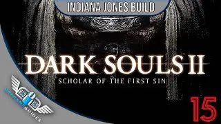 Dark Souls 2 SotFS - Indiana Jones Walkthrough #15