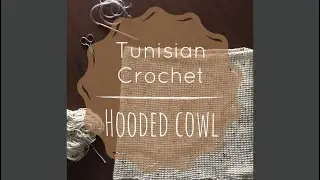 Tunisian Crochet Hooded Cowl