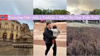 Traveling Oslo with a Toddler - What No One Tells You!