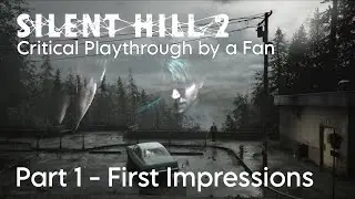 Silent Hill 2 - Remake - A Critical Playthrough by a Fan - Part 1 - First Impression