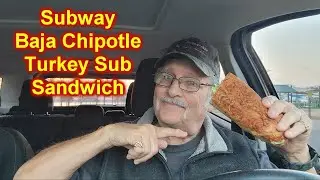 Subway Baja Chipotle Turkey Sub Sandwich Teste Test Rating and Review