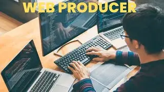 What is the role of a Web Producer ? | Career Guide - Job Description - Responsibilities