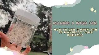 Making A Wish Jar +How to use a wish jar to manifest your dreams!