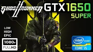 Ghostrunner 2 : GTX 1650 Super + i5 3470 - Low / High / Epic Settings - 1080P