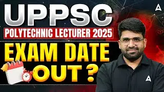 UPPSC Polytechnic Lecturer 2025 | Exam Date Out | Official Schedule | Complete Preparation Strategy