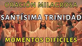 ORACIÓN MILAGROSA A LA SANTÍSIMA TRINIDAD 🙏​ MOMENTOS DIFÍCILES ✨