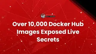 Over 10,000 Docker Hub Images Exposed Live Secrets