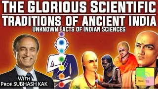 The Glorious Scientific Traditions of Ancient India | Facts of Indian Sciences | Prof. Subhash Kak