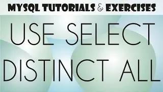 04 MySQL Tutorial for Beginners: USE, SELECT, result set, DISTINCT, ALL