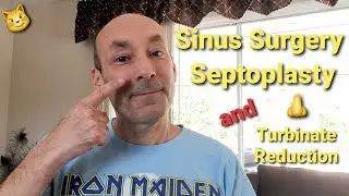 Septoplasty and Sinus Surgery Experience and Advice