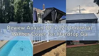 Review Aoxun 10' x 12' Universal Winter Cover for Hardtop Gazebos,Outdoor Gazebo Cover with Sidewall