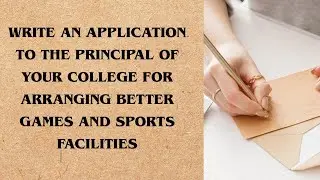 Write A Letter To The Principal Of Your College For Arranging Better Games And Sports Facilities