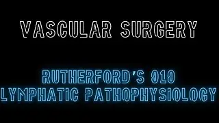 Rutherford's 010: Lymphatic Pathophysiology