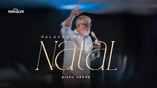 PALAVRA BISPO ABBUD - CANTATA DE NATAL 2025 | RENASCER VILA ISABEL