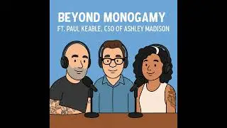 Love, Lust, and Lifestyle: Paul Keable Joins Beyond Monogamy