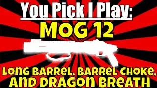 You Pick I Play: Mog 12 Long Barrel, Barrel Choke, and Dragon Breath | Black Ops 4