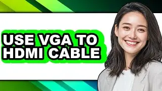 How to Use Vga to Hdmi Cable (full Guide)