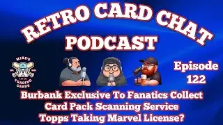 Burbank Cards Moves To Fanatics Collect, Topps Taking Marvel License | Retro Card Chat Podcast