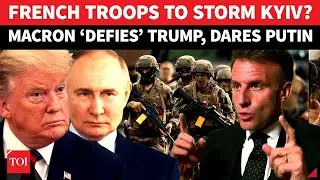 Trump In &lsquo;SHOCK&rsquo; As Macron Vows Troops From NATO Nations In Kyiv After War Ends, 'Angers&rsquo; Putin