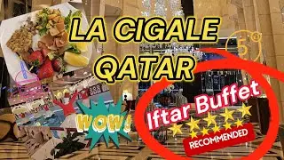 LA CIGALE DOHA QATAR | IFTAR BUFFET