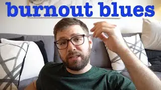 the burnout blues