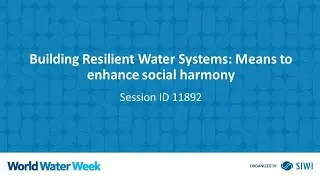 11892 Building Resilient Water Systems: Means to enhance social harmony