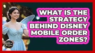 What Is The Strategy Behind Disney Mobile Order Zones? - Kingdom Of Treasures