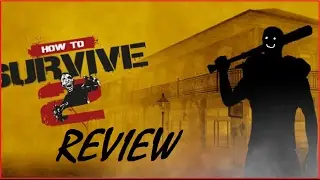 *How To Survive 2 Review*