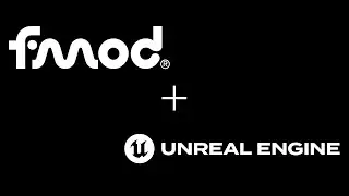 FMOD для Unreal &mdash; руководство по интеграции