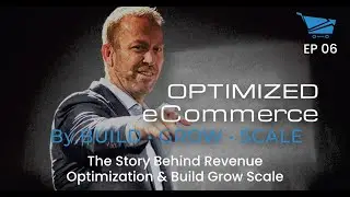 The Story Behind Revenue Optimization & Build Grow Scale - Optimized Ecommerce Ep 6 [Ecom Success]