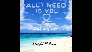 All I Need Is You x Chain Breaker Mixx - Gospel x ShIvXiDE&trade;  Dj&reg; iMixxFiji Prod.