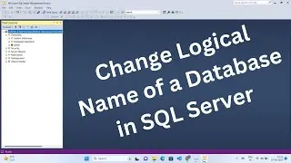 How to Change Logical Name of a Database in SQL Server | Modify Logical Name | Update Logical Name