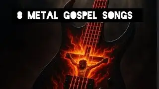 &ldquo;8 Epic Metal Gospel Songs ⚔️🔥 | Worship with Power and Thunder&rdquo;