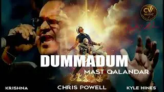 DUMMADUM MAST QALANDAR|CHRIS POWELL|KRISHNA|KYLE
