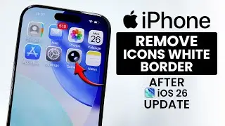 iOS 26 - Remove White Border Around Icons on iPhone