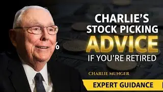 Charlie Munger&rsquo;s Stock Picking Advice If You&rsquo;re Retired