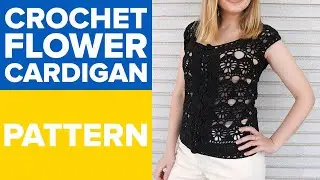 CROCHET FLOWER CARDIGAN TUTORIAL/ CROCHET LACE CARDIGAN/ CROCHET SUMMER CARDIGAN/ BLACK CARDIGAN