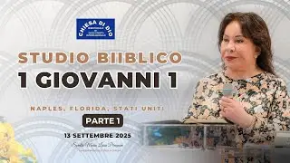 Studio Biblico - 1^ Giovanni 1 - Naples, Florida, Stati Uniti - 13 settembre 2025 -  Parte 1.