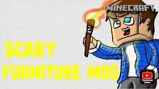 Trying the Scary furniture mod