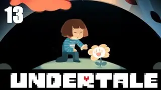 UNDERTALE True End Run | Part 13