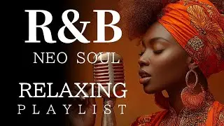【R&B Neo Soul】 Relaxing Playlist &ndash; Nighttime Soul Grooves for Coffee