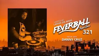 Feverball Radio Show 321 with Ladies On Mars + Danny Cruz