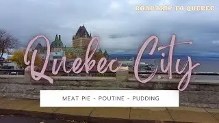Quebec City Meat Pie, Poutine and Pudding are the Best in Canada | Roadtrip from Ontario to Quebec
