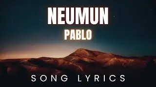 Pablo - Neumun | SONG LYRICS Version