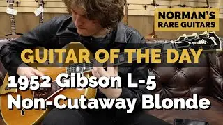 Guitar of the Day: 1952 Gibson L-5 Non-Cutaway Blonde | Norman's Rare Guitars