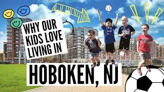 What Our KIDS Love About Living in HOBOKEN NJ!