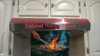 How to Remove a Kitchen Range Hood | Under-Cabinet Hood DIY