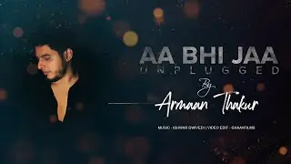 Aa Bhi Jaa - Unplugged | Cover Song | Armaan Thakur  | Lucky Ali