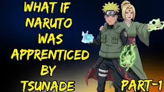 What If Naruto Was Apprentice By Tsunade Part/1 @ShinobiAddict2.0 